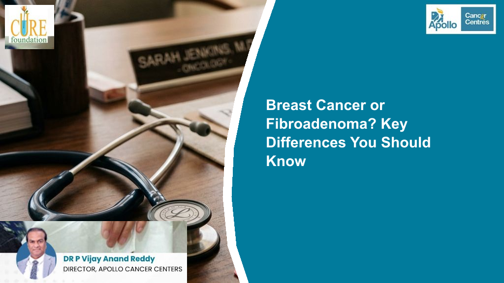 Breast Cancer or Fibroadenoma? Key Differences You Should Know
