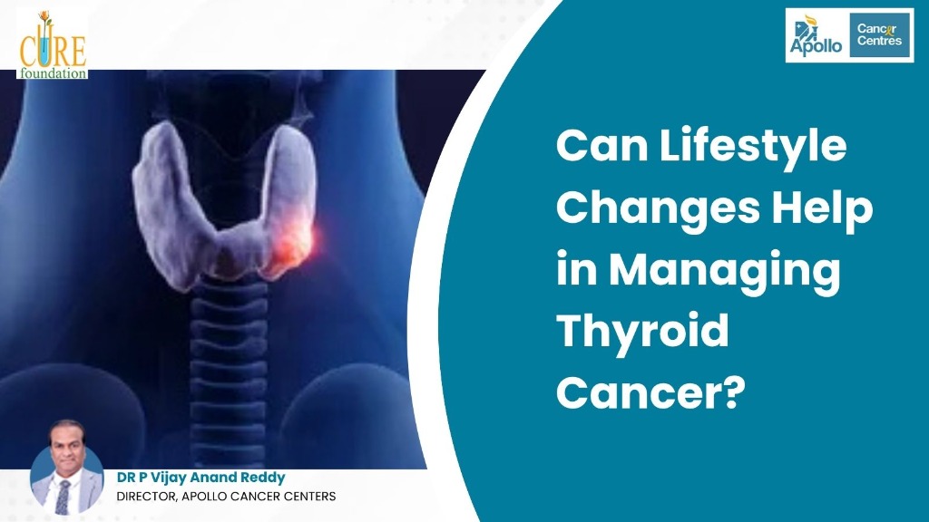Can Lifestyle Changes Help in Managing Thyroid Cancer?